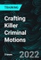 Crafting Killer Criminal Motions - Product Thumbnail Image