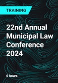 22nd Annual Municipal Law Conference 2024- Product Image