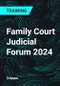 Family Court Judicial Forum 2024 - Product Thumbnail Image