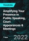 Amplifying Your Presence in Public Speaking, Court Appearances & Meetings - Product Thumbnail Image