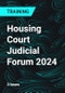 Housing Court Judicial Forum 2024 - Product Thumbnail Image