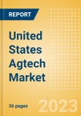 United States (US) Agtech Market Summary, Competitive Analysis and Forecast to 2027- Product Image