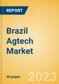 Brazil Agtech Market Summary, Competitive Analysis and Forecast to 2027- Product Image