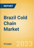 Brazil Cold Chain Market Summary, Competitive Analysis and Forecast to 2027- Product Image