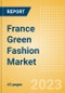 France Green Fashion Market Summary, Competitive Analysis and Forecast to 2027 - Product Thumbnail Image