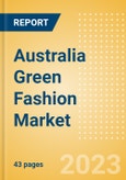 Australia Green Fashion Market Summary, Competitive Analysis and Forecast to 2027- Product Image