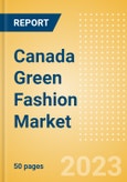 Canada Green Fashion Market Summary, Competitive Analysis and Forecast to 2027- Product Image