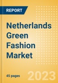 Netherlands Green Fashion Market Summary, Competitive Analysis and Forecast to 2027- Product Image