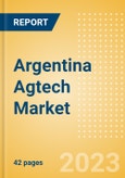 Argentina Agtech Market Summary, Competitive Analysis and Forecast to 2027- Product Image