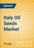 Italy Oil Seeds Market Summary, Competitive Analysis and Forecast to 2027- Product Image