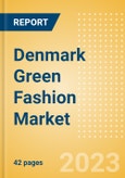 Denmark Green Fashion Market Summary, Competitive Analysis and Forecast to 2027- Product Image