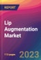 Lip Augmentation Market Size, Market Share, Application Analysis, Regional Outlook, Growth Trends, Key Players, Competitive Strategies and Forecasts, 2023 to 2031 - Product Thumbnail Image
