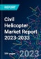 Civil Helicopter Market Report 2023-2033 - Product Thumbnail Image