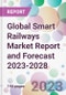 Global Smart Railways Market Report and Forecast 2023-2028 - Product Thumbnail Image