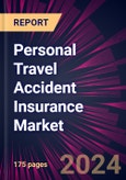 Personal Travel Accident Insurance Market 2024-2028- Product Image