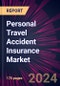 Personal Travel Accident Insurance Market 2024-2028 - Product Image