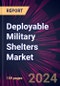 Deployable Military Shelters Market 2024-2028 - Product Image