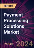 Payment Processing Solutions Market 2024-2028- Product Image