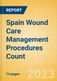 Spain Wound Care Management Procedures Count by Segments (Automated Suturing Procedures, Compression Garments and Bandages Procedures, Ligating Clip Procedures, Surgical Adhesion Barrier Procedures, Surgical Suture Procedures and Others) and Forecast to 2030- Product Image