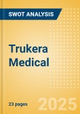 Trukera Medical - Strategic SWOT Analysis Review- Product Image