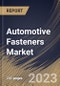 Automotive Fasteners Market Size, Share & Industry Trends Analysis Report By Type (Threaded, and Non-Threaded), By Material Type, By Characteristic (Removable, and Fixed), By Vehicle Type, By Regional Outlook and Forecast, 2023 - 2030 - Product Thumbnail Image