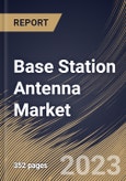 Base Station Antenna Market Size, Share & Industry Trends Analysis Report By Offering, By Technology (4G/LTE, 3G and 5G), By Application, By Provision (Urban, Semi-Urban and Rural), By Regional Outlook and Forecast, 2023 - 2030- Product Image