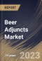 Beer Adjuncts Market Size, Share & Industry Trends Analysis Report By Form (Dry, and Liquid), By Type (Unmalted Grains (Unmalted Corn, Unmalted Rice, and Others), Sugar, Cassava, Potato), By Regional Outlook and Forecast, 2023 - 2030 - Product Thumbnail Image