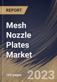 Mesh Nozzle Plates Market Size, Share & Industry Trends Analysis Report By Application, By Material Type (Metal & Alloys, Ceramic or Piezoceramics, and Engineered Plastic), By Regional Outlook and Forecast, 2023 - 2030- Product Image