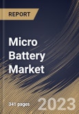 Micro Battery Market Size, Share & Industry Trends Analysis Report By Battery Type (Secondary, and Primary), By Type, By Material (Lithium, Alkaline, and Silver Oxide), By Application, By Capacity, By Regional Outlook and Forecast, 2023 - 2030- Product Image