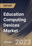 Education Computing Devices Market Size, Share & Industry Trends Analysis Report By Product Type (Smartphones, Laptops, Tablets, and Others), By End User (Higher Secondary, Primary, and Secondary), By Regional Outlook and Forecast, 2023 - 2030- Product Image