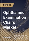 Ophthalmic Examination Chairs Market Size, Share & Industry Trends Analysis Report By Section (3-section, 2-section and 4-section), By Technology (Electric, Hydraulic, Pneumatic, Mechanical), By End-Use, By Regional Outlook and Forecast, 2023 - 2030- Product Image