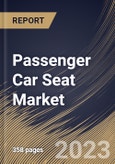 Passenger Car Seat Market Size, Share & Industry Trends Analysis Report By Seat Type, By Technology, By Trim Material (Synthetic Leather, Genuine Leather, and Fabric & Foam), By Component Type, By Regional Outlook and Forecast, 2023 - 2030- Product Image