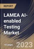 LAMEA AI-enabled Testing Market Size, Share & Industry Trends Analysis Report By Component (Solution, and Services), By Technology, By Application, By Deployment (On-premises, and Cloud), By End-Use, By Country and Growth Forecast, 2023 - 2030- Product Image