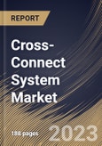 Cross-Connect System Market Size, Share & Industry Trends Analysis Report By Type (Fiber, CAT Cables, COAX, and Others), By Application (Connectivity, and Protection Switching & Network Restoration), By Regional Outlook and Forecast, 2023 - 2030- Product Image