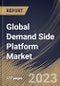 Global Demand Side Platform Market Size, Share & Industry Trends Analysis Report By Channel (Video, Display, Mobile and Others), By Type (Full/Managed Service and Self Service), By Regional Outlook and Forecast, 2023 - 2030 - Product Image
