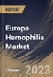 Europe Hemophilia Market Size, Share & Industry Trends Analysis Report By Distribution Channel, By Type (Hemophilia A, Hemophilia B), By Treatment Type (Prophylaxis, On-demand, and Cure), By Therapy, By Country and Growth Forecast, 2023 - 2030 - Product Image