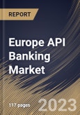 Europe API Banking Market Size, Share & Industry Trends Analysis Report By Component (Solution and Service), By Deployment (On-premise and Cloud), By Enterprise Size, By Country and Growth Forecast, 2023 - 2030- Product Image