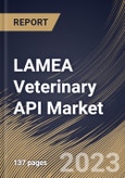 LAMEA Veterinary API Market Size, Share & Industry Trends Analysis Report By Route of Administration, By API Type, By Synthesis Type, By Animal Type, By Country and Growth Forecast, 2023 - 2030- Product Image