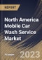 North America Mobile Car Wash Service Market Size, Share & Industry Trends Analysis Report By Payment (Cashless, and Cash), By Service Type, By Application (Individual, and Fleet), By Booking Mode (Online, and Offline), By Country and Growth Forecast, 2023 - 2030 - Product Thumbnail Image