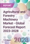 Agricultural and Forestry Machinery Market - Global Forecast Report 2023-2028 - Product Image