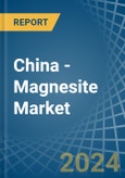 China - Magnesite - Market Analysis, Forecast, Size, Trends and Insights- Product Image