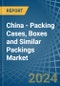 China - Packing Cases, Boxes and Similar Packings - Market Analysis, Forecast, Size, Trends and Insights - Product Image