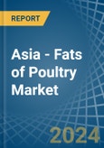 Asia - Fats of Poultry - Market Analysis, Forecast, Size, Trends and Insights- Product Image