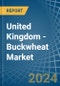 United Kingdom - Buckwheat - Market Analysis, Forecast, Size, Trends and Insights - Product Thumbnail Image