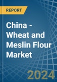 China - Wheat and Meslin Flour - Market Analysis, Forecast, Size, Trends and Insights- Product Image