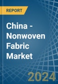 China - Nonwoven Fabric - Market Analysis, Forecast, Size, Trends and Insights- Product Image