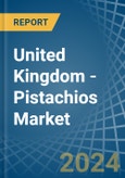 United Kingdom - Pistachios - Market Analysis, Forecast, Size, Trends and Insights- Product Image