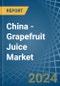 China - Grapefruit Juice - Market Analysis, Forecast, Size, Trends and Insights - Product Image