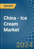 China - Ice Cream - Market Analysis, Forecast, Size, Trends and Insights- Product Image