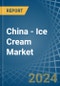 China - Ice Cream - Market Analysis, Forecast, Size, Trends and Insights - Product Thumbnail Image